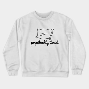 Perpetually Tired Crewneck Sweatshirt